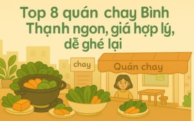 Khám phá các quán chay Bình Thạnh được yêu thích cùng Quán Ăn Gần Đây